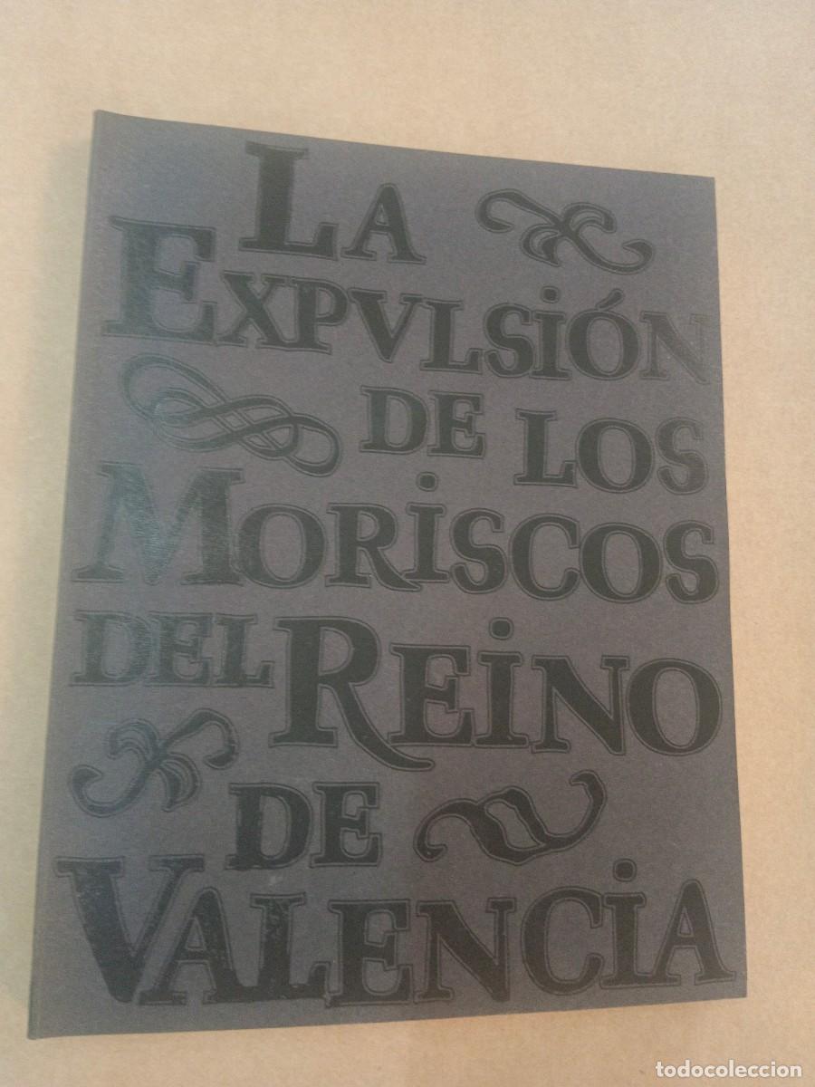 Libros de segunda mano: LA EXPULSION DE LOS MORISCOS DEL REINO DE VALENCIA - VV.AA. - Foto 1