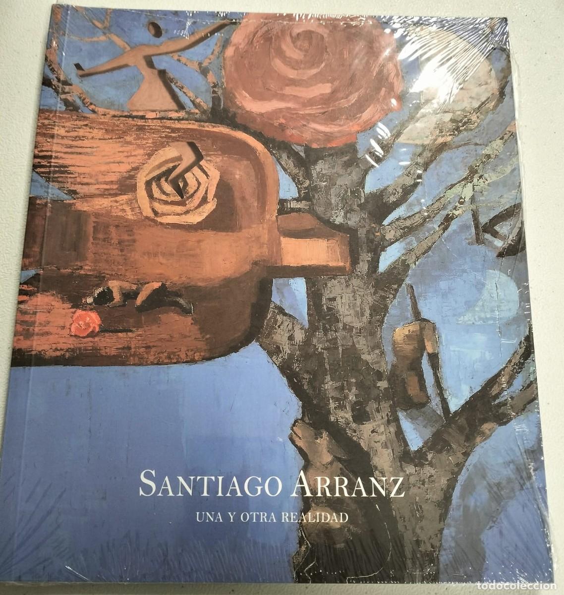 Libros de segunda mano: SANTIAGO ARRANZ, UNA Y OTRA REALIDAD, Catalogo
