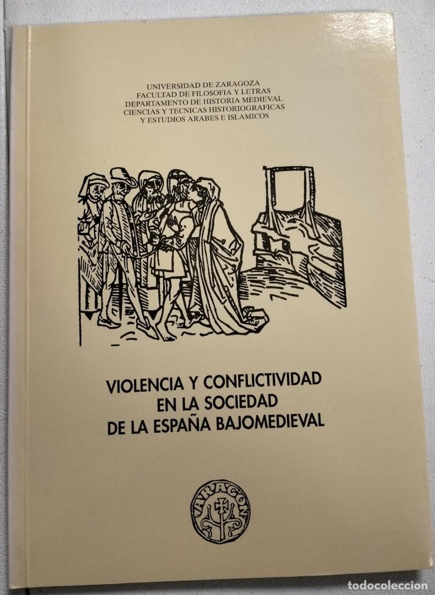 Livres d'occasion: Violencia y conflictividad en la sociedad de la Espa&ntilde;a bajomedieval &rdquo;IV Seminario de Historia Mediev