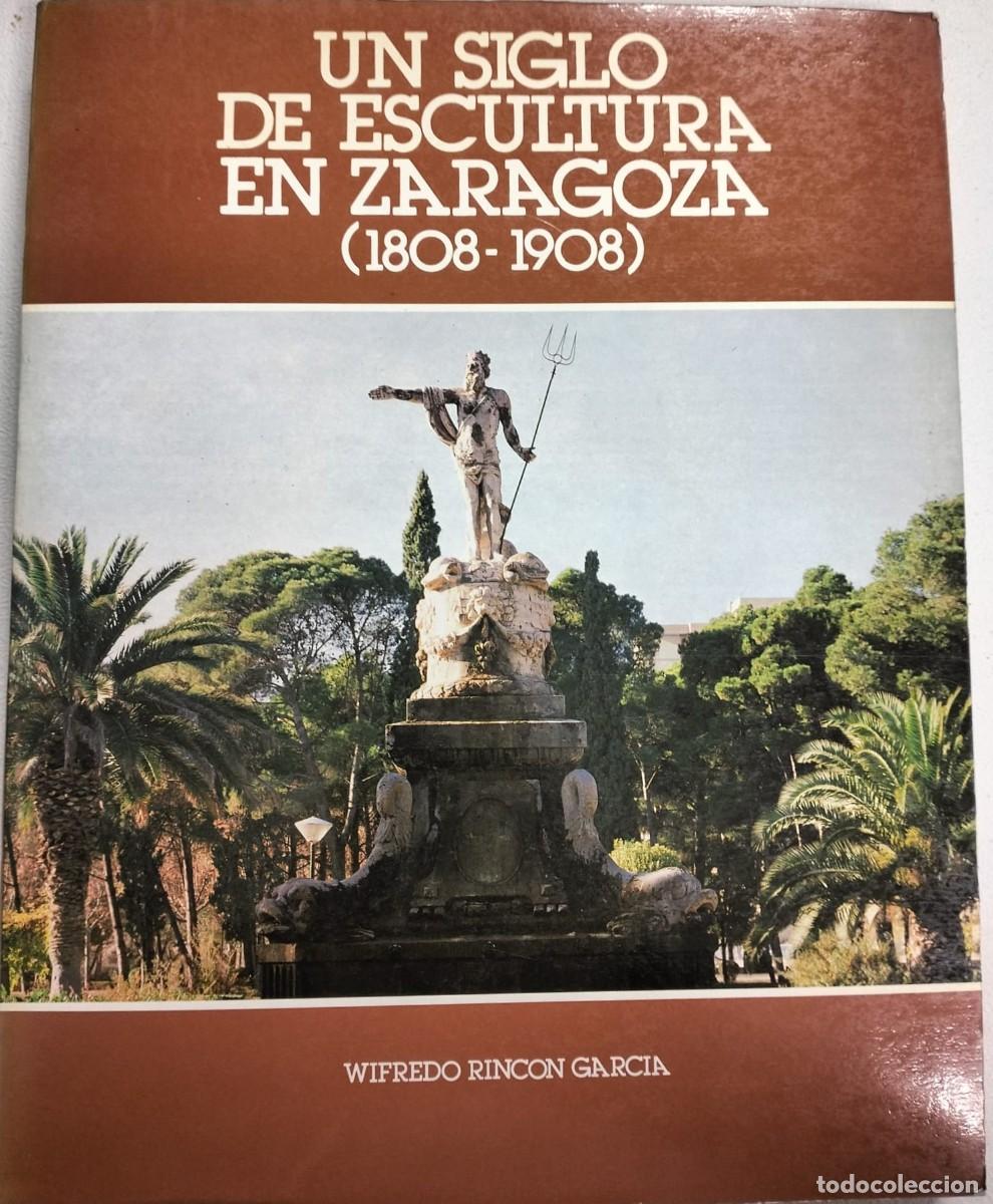 Libros de segunda mano: Un siglo de escultura en Zaragoza, 1808-1908.