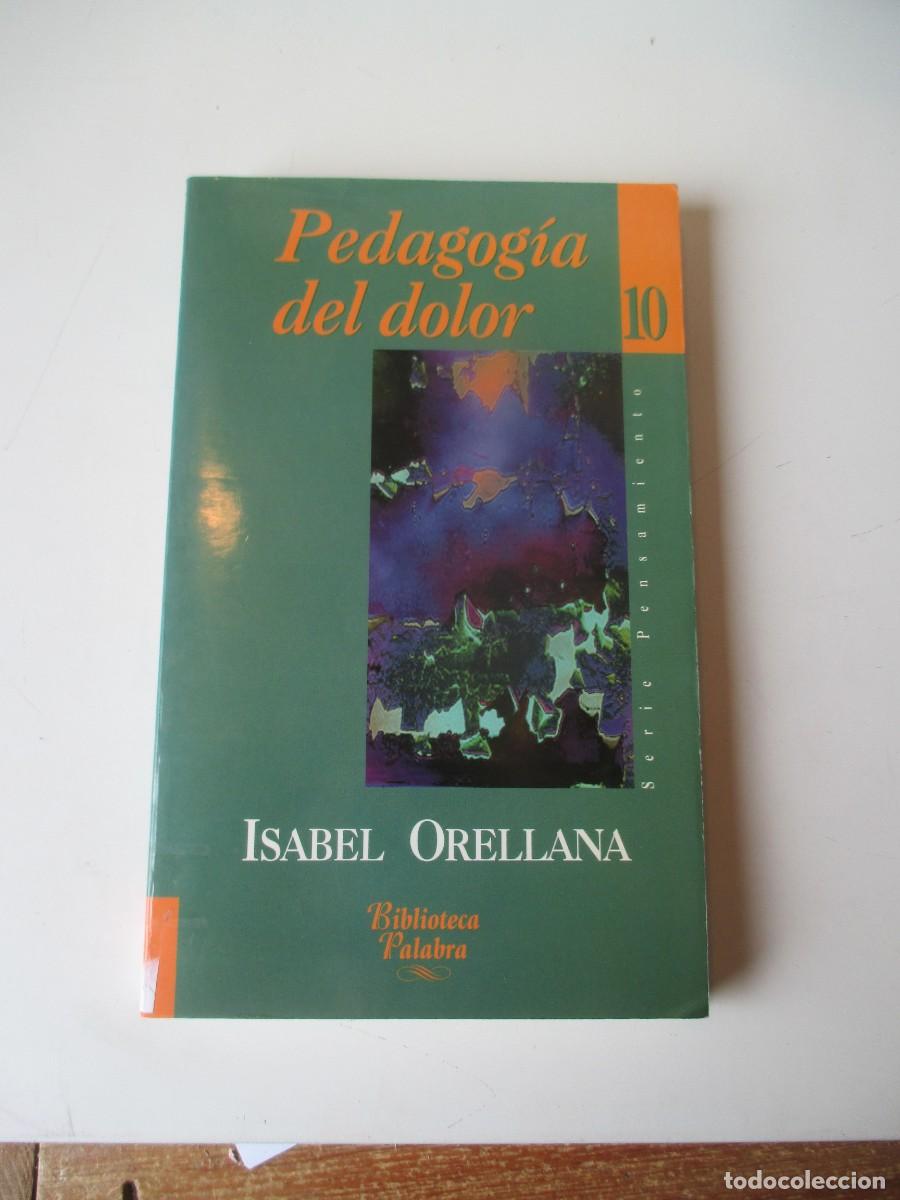 Libros de segunda mano: ISABEL ORELLANA Pedagog&iacute;a del dolor W39546 - Foto 1