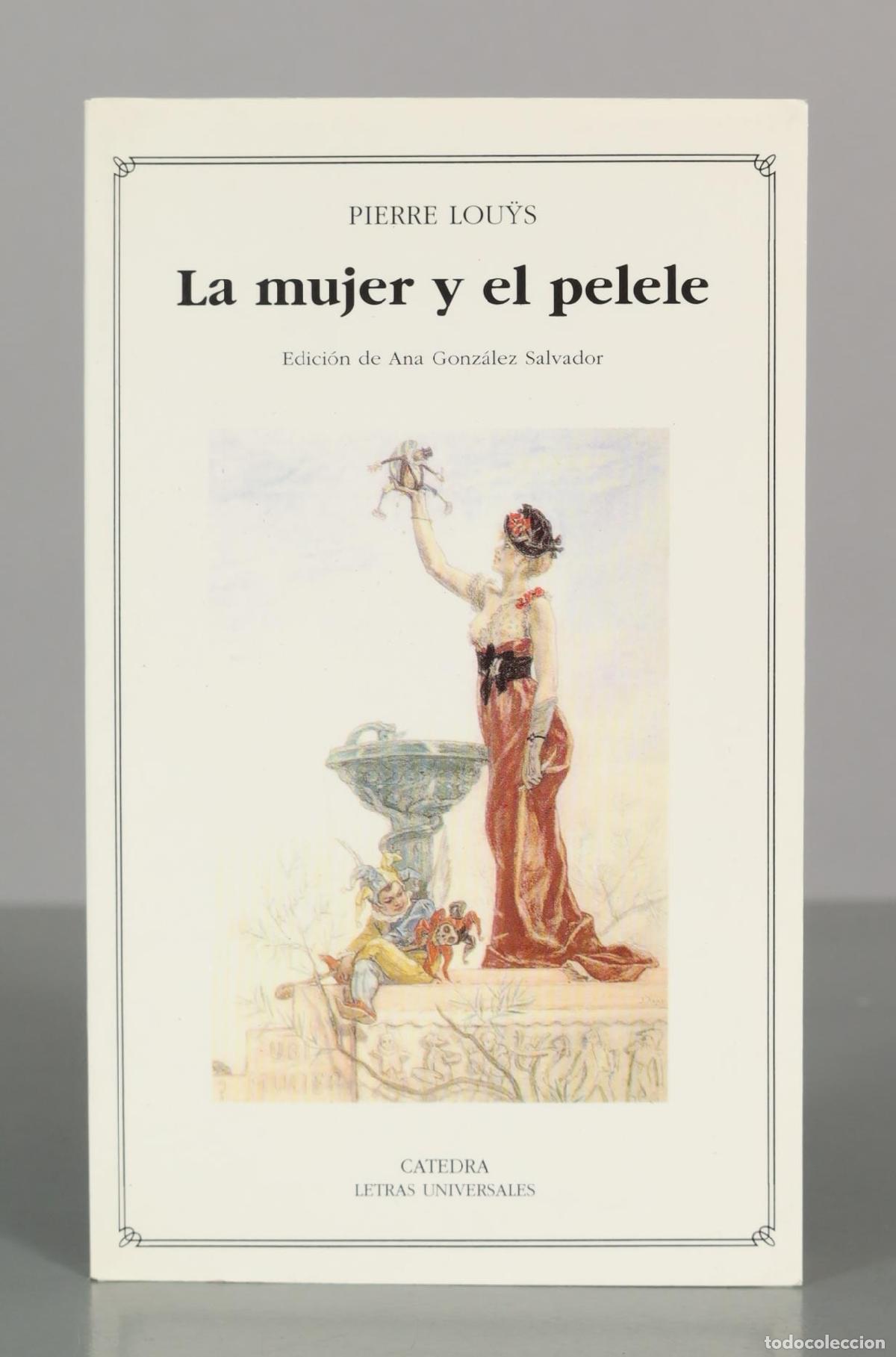 Libros de segunda mano: PIERRE LOUŶS. La mujer y el pelele. CATEDRA - Foto 1