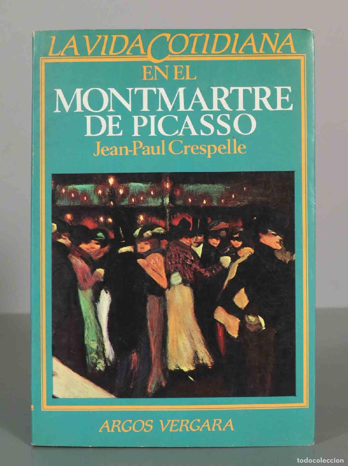 Libros de segunda mano: MONTMARTRE DE PICASSO. Jean-Paul Crespelle. - Foto 1