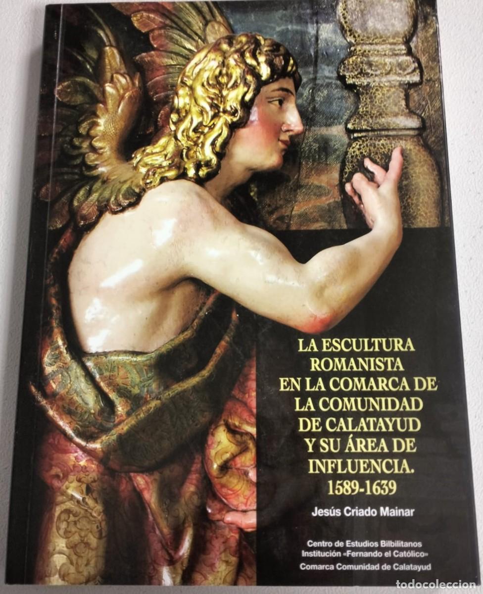 Libros de segunda mano: La escultura romanista en la comarca de la comunidad de Calatayud y su &aacute;rea de influencia, 1589-1639