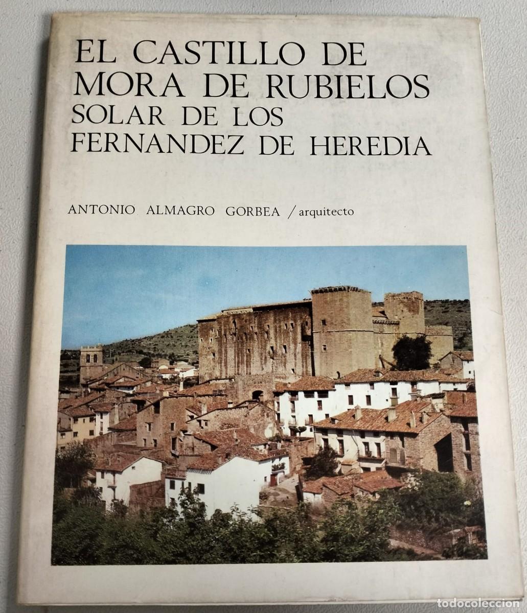 Livres d'occasion: EL CASTILLO DE MORA DE RUBIELOS. SOLAR DE LOS FERN&Aacute;NDEZ HEREDIA - Antonio ALMAGRO GORBEA