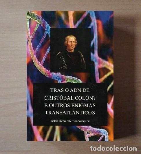 Libros de segunda mano: TRAS O ADN DE CRISTOBAL COLON E OUTROS ENIGMAS TRANSATLANTICOS. I.E. PELETEIRO VAZQUEZ.