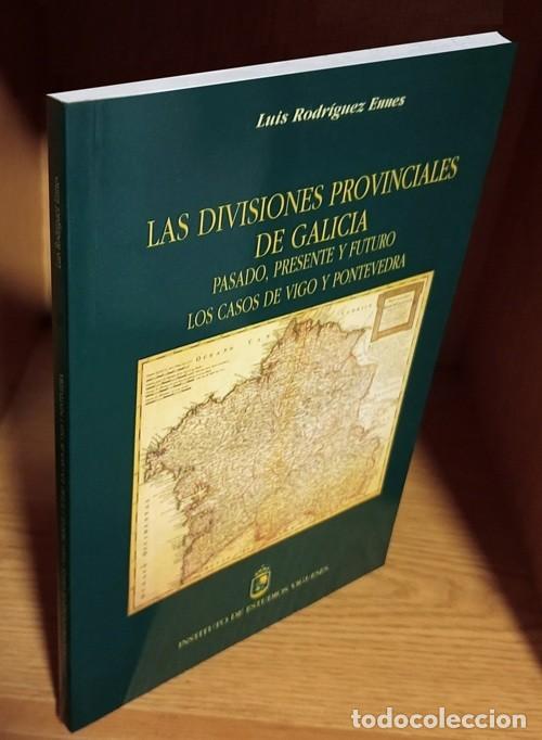 Libros de segunda mano: LAS DIVISIONES PROVINCIALES DE GALICIA. LOS CASOS DE VIGO Y PONTEVEDRA. LUIS RODRIGUEZ ENNES.