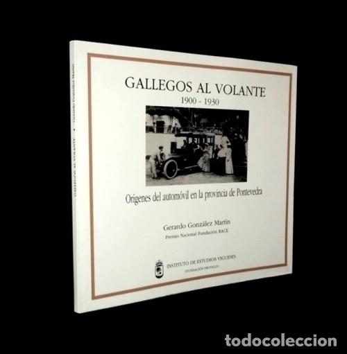Libros de segunda mano: �F2291 - GALLEGOS AL VOLANTE [1900-1930]. ORIGENES DEL AUTOMOVIL EN PONTEVEDRA. GALICIA.