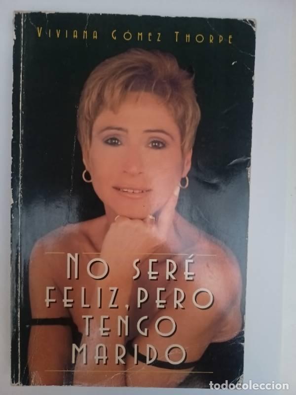 Libros de segunda mano: No Sere Feliz, Pero Tengo Marido - Viviana Gomez Thorpe