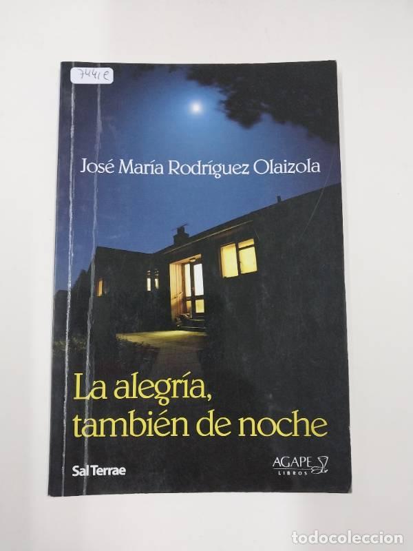 Libros de segunda mano: La Alegria Tambien De Noche - Jose Maria Rodriguez Olaizola