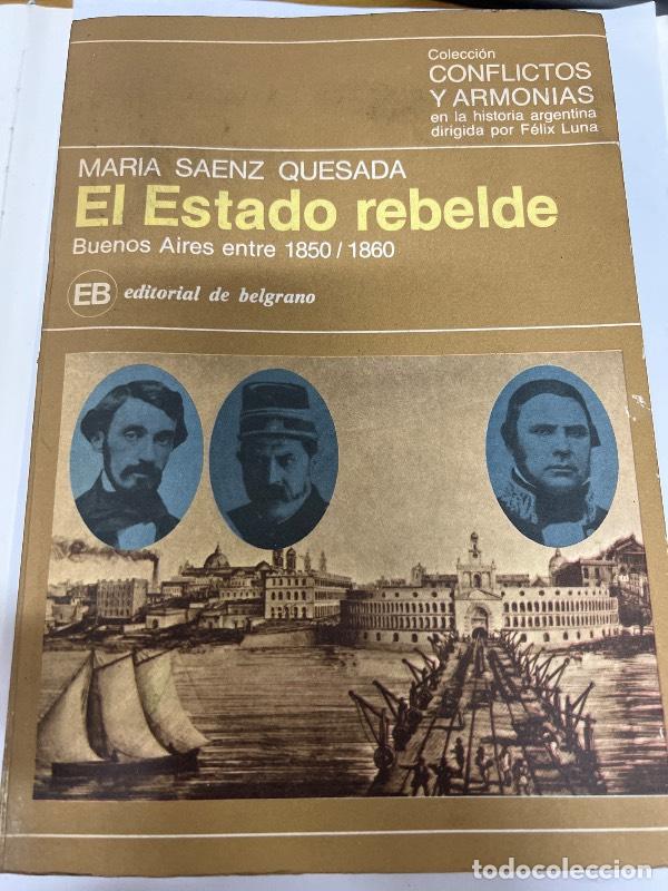 Libri di seconda mano: EL ESTADO REBELDE. BUENOS AIRES ENTRE 1850-1860 - Maria Saenz Quesada