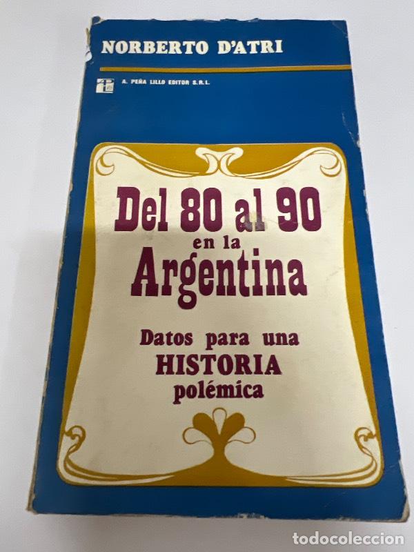 Libros de segunda mano: Del 80 al 90 en la Argentina - Norberto D`atri - Foto 1