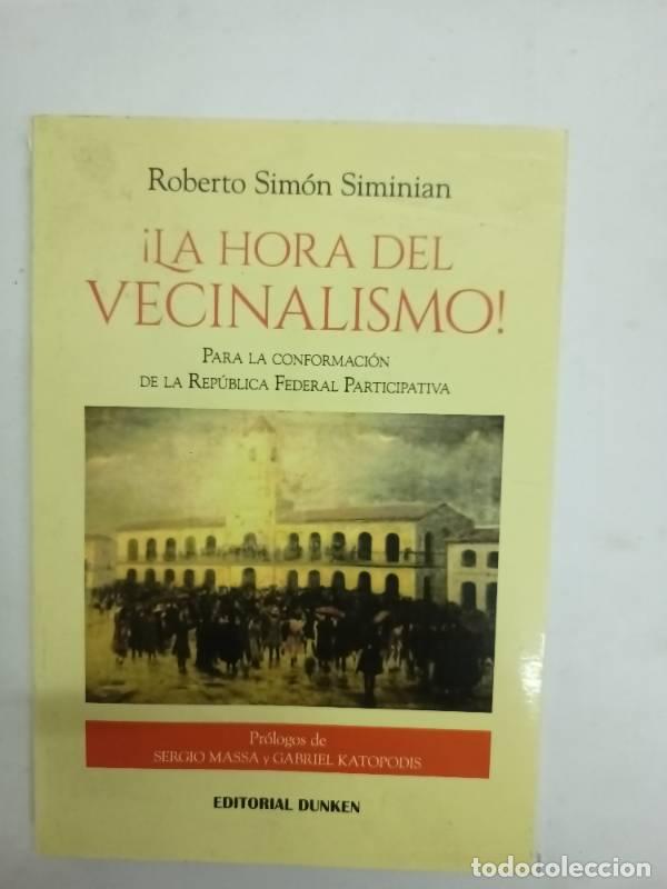 Libri di seconda mano: &iexcl;La hora del vecinalismo! Para la conformaci&oacute;n de la Rep&uacute;blica Federal Participativa - Siminian, Rob