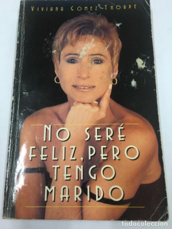 Libri di seconda mano: No Sere Feliz, Pero Tengo Marido - Viviana Gomez Thorpe