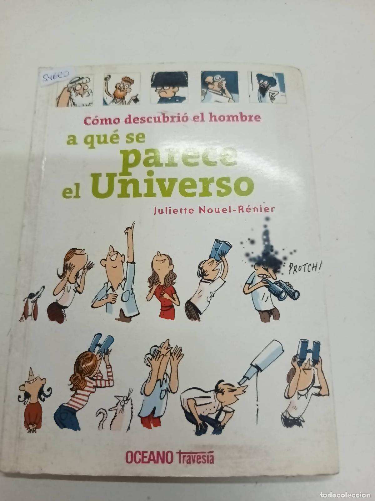 Libri di seconda mano: C&oacute;mo Descubri&oacute; El Hombre A Qu&eacute; Se Parece El Universo - Juliette Nouel Renier