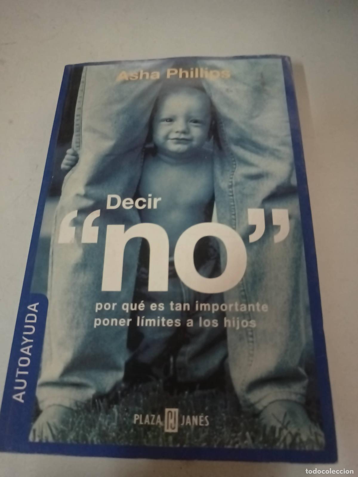 Libros de segunda mano: &rdquo;Decir &rdquo;&rdquo;no&rdquo;&rdquo;&rdquo; - Asha Phillips - Foto 1