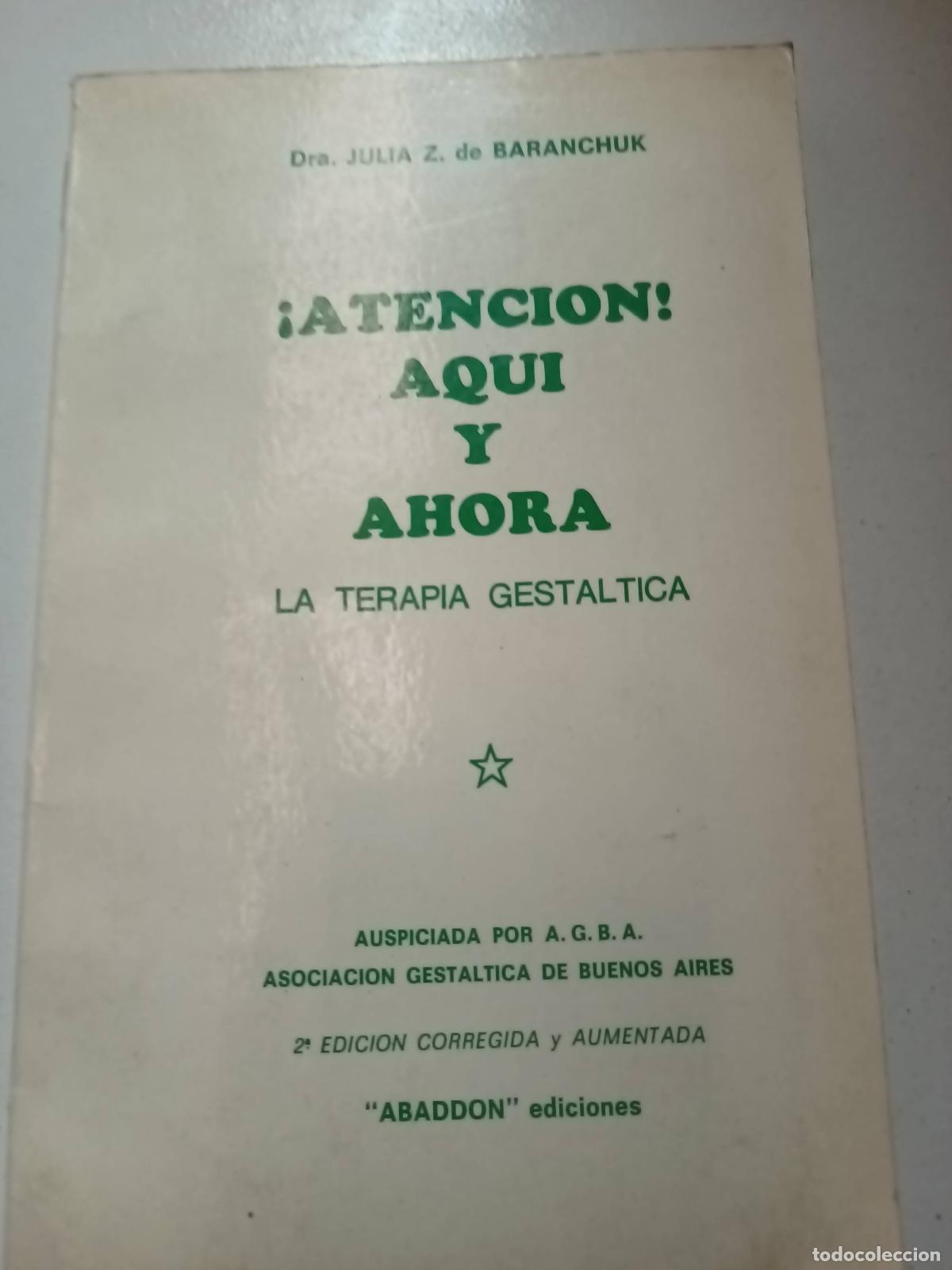 Libri di seconda mano: atencion aqui y ahora la terapia guestaltica - Dra. Julia Z. de Baranchuk