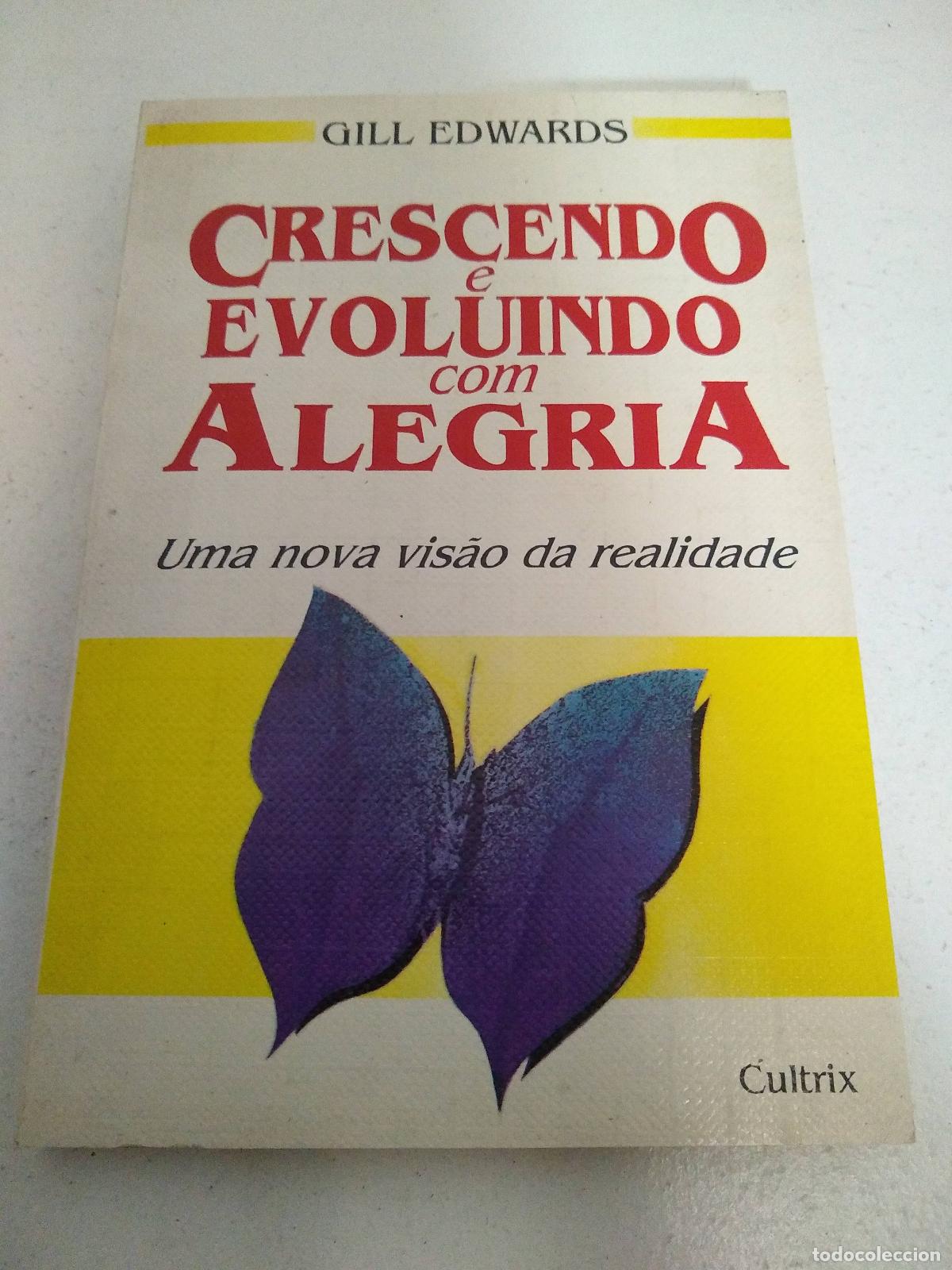 Libri di seconda mano: Crescendo e Evoluindo com Alegria - Uma Nova Vis&atilde;o da Realidade - Edwards, Gill