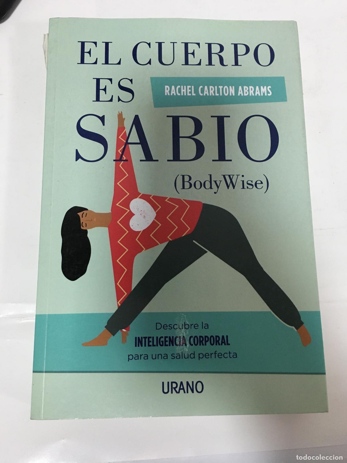Libros de segunda mano: EL CUERPO ES SABIO : DESCUBRA LA INTELIGENCIA CORPORAL PARA UNA SALUD PERFECTA - EL CUERPO ES SABIO