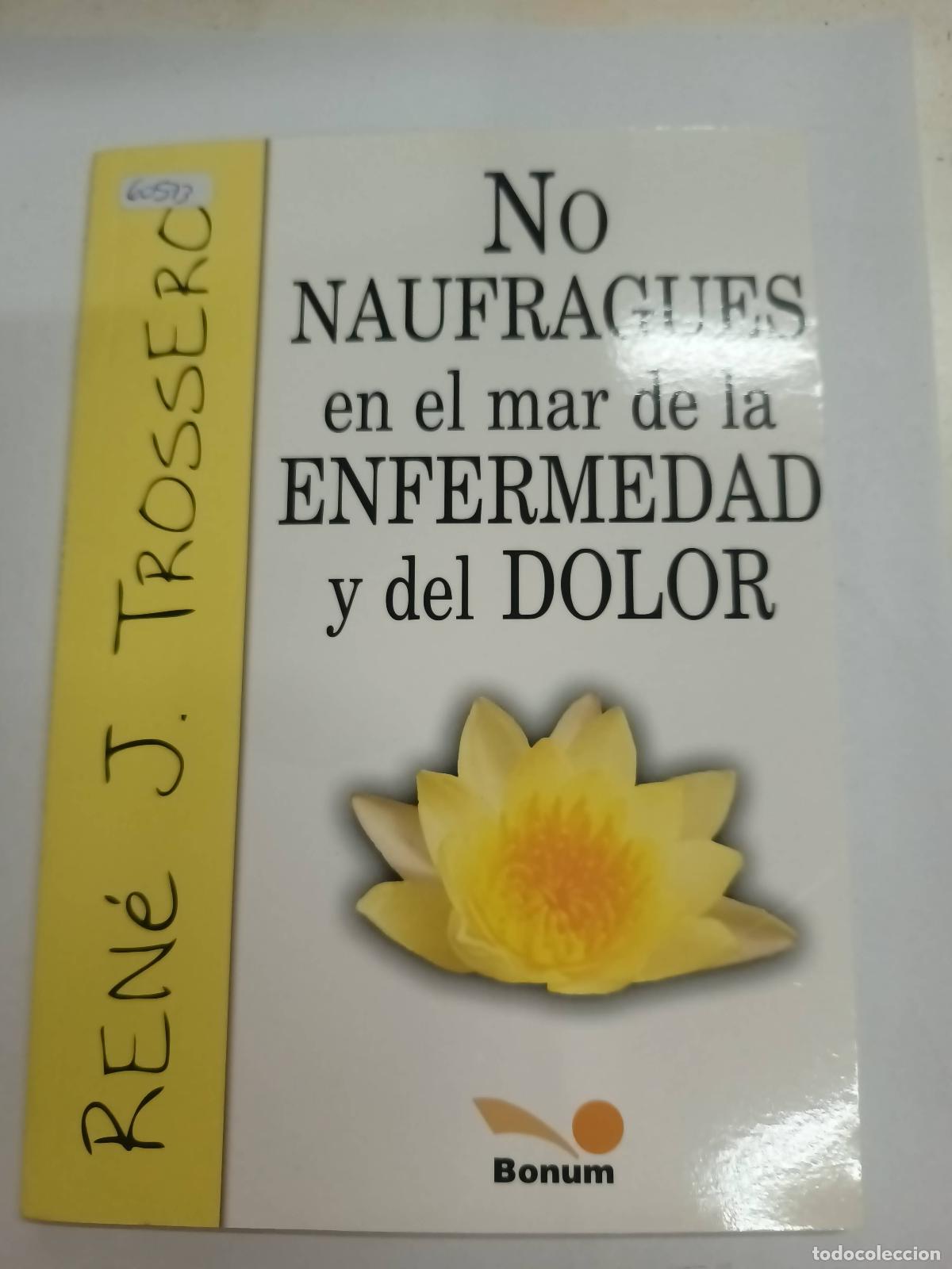 Libri di seconda mano: No naufragues en el mar de la enfermedad y del dolor - Rene Juan Trossero
