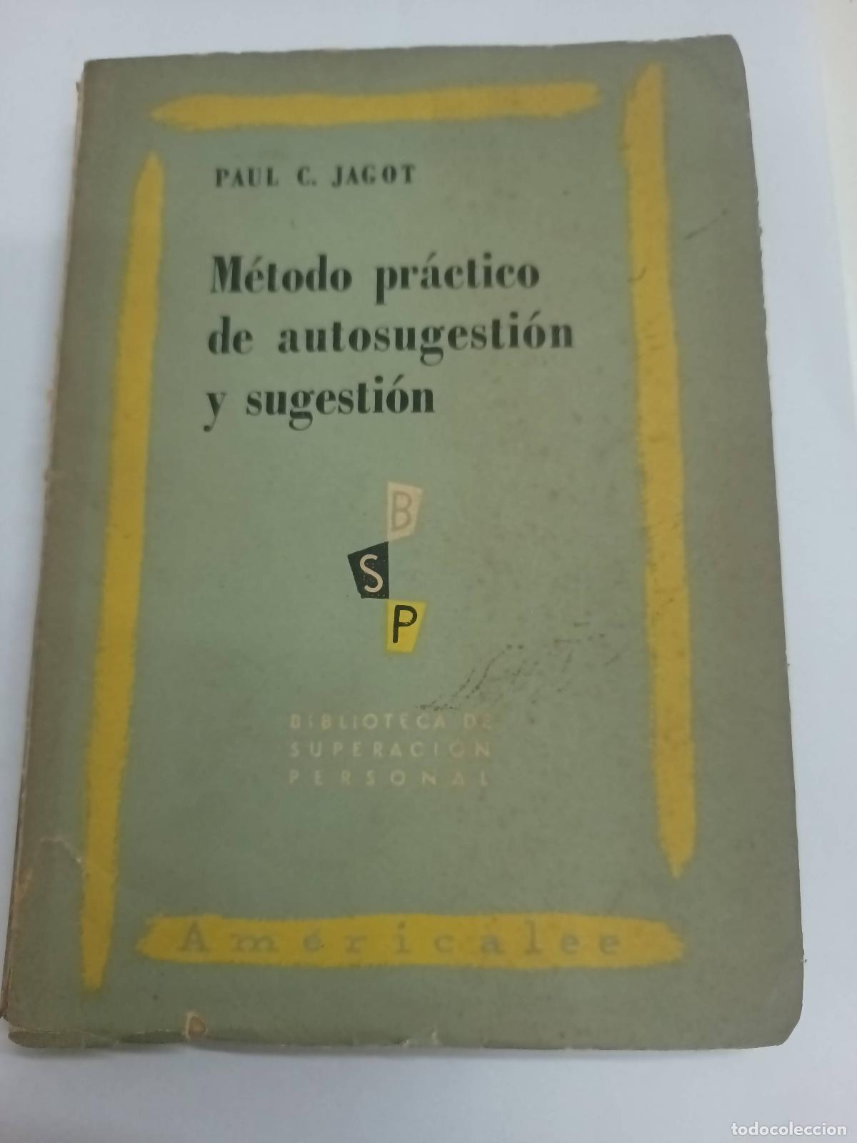 Libri di seconda mano: M&eacute;todo pr&aacute;ctico de autogesti&oacute;n y sugesti&oacute;n - Paul Jagot