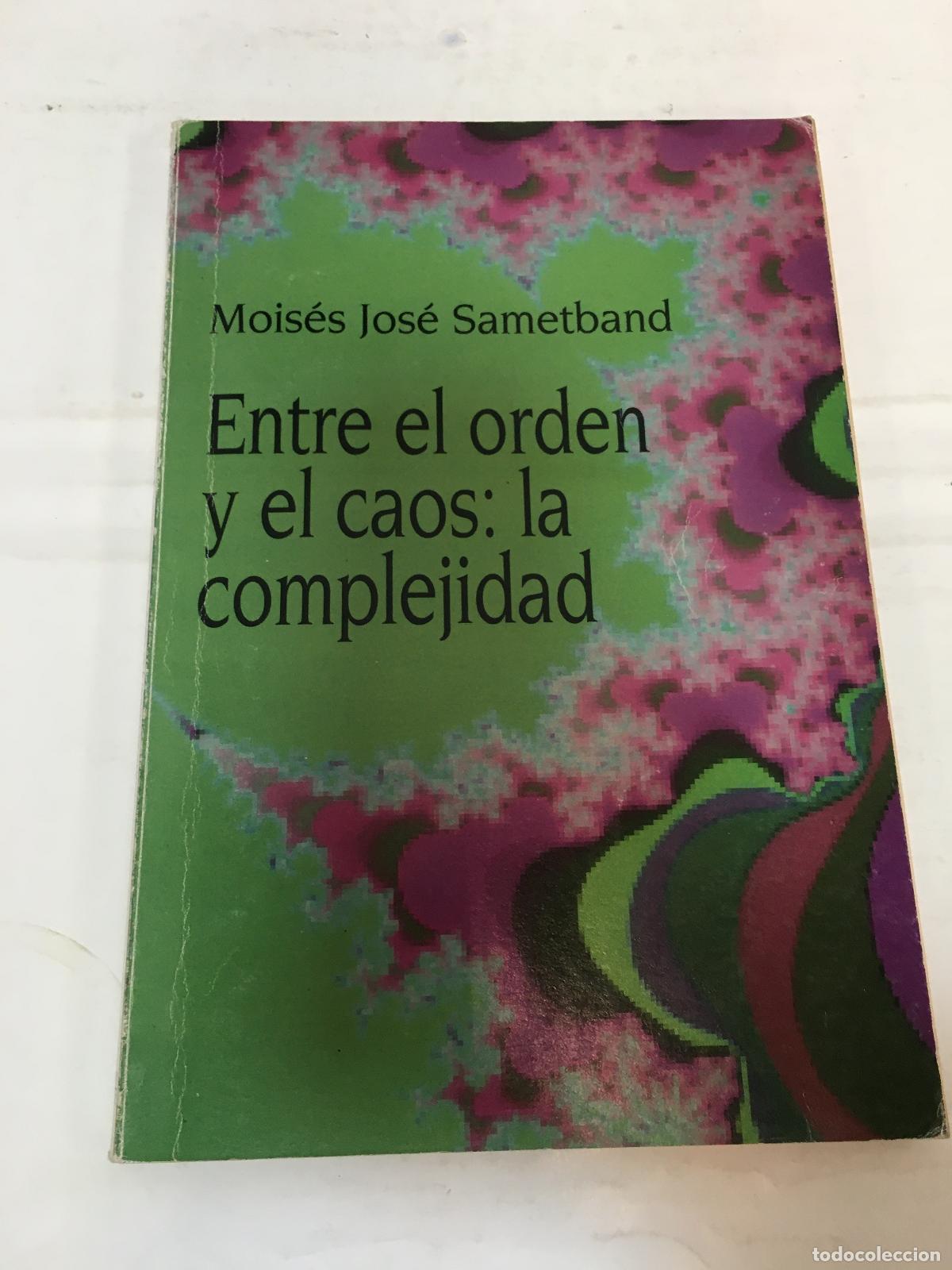 Libri di seconda mano: &rdquo;Entre El Orden y El Caos; La Complejidad (Ciencia hoy) by S.&rdquo; - Mois&eacute;s Jos&eacute; Sametband