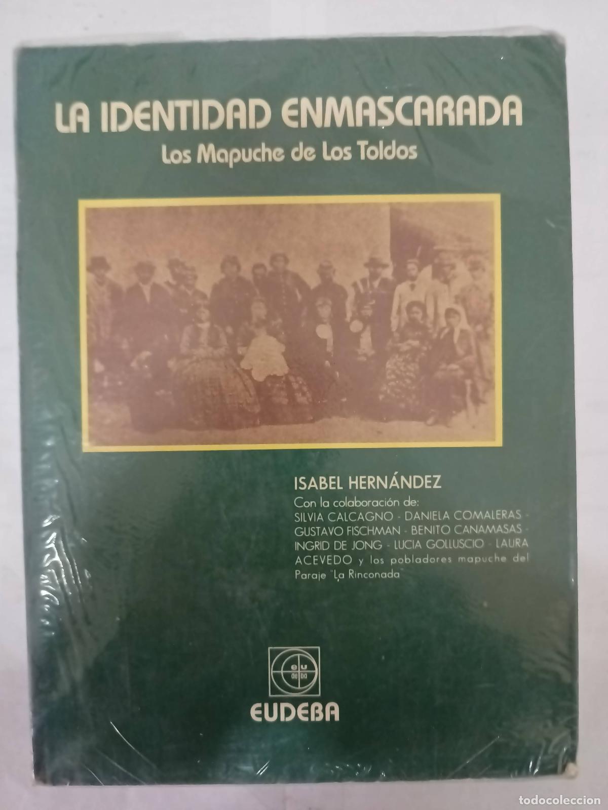 Libros de segunda mano: La identidad enmascarada : los mapuche de Los Toldos - Isabel Hern&aacute;ndez - Foto 1