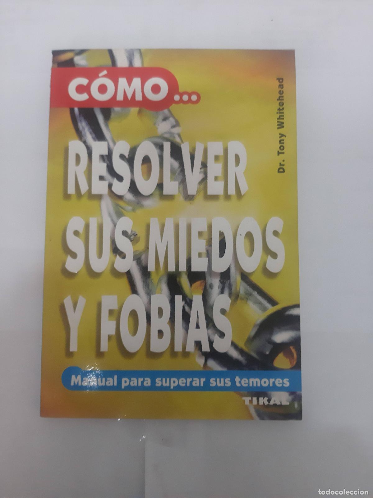 Livres d'occasion: Como resolver sus miedos y fobias - Dr. Tony Whitehead