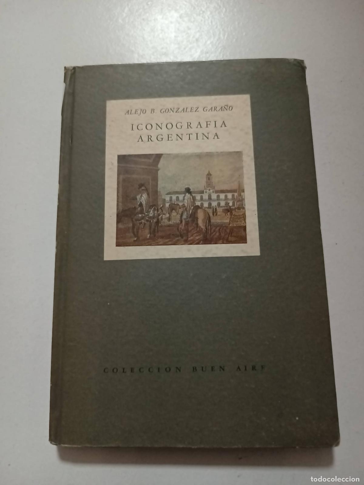 Libri di seconda mano: Iconograf&iacute;a argentina anterior a 1820 - GONZ&Aacute;LEZ GARA&Ntilde;O, Alejo B.: