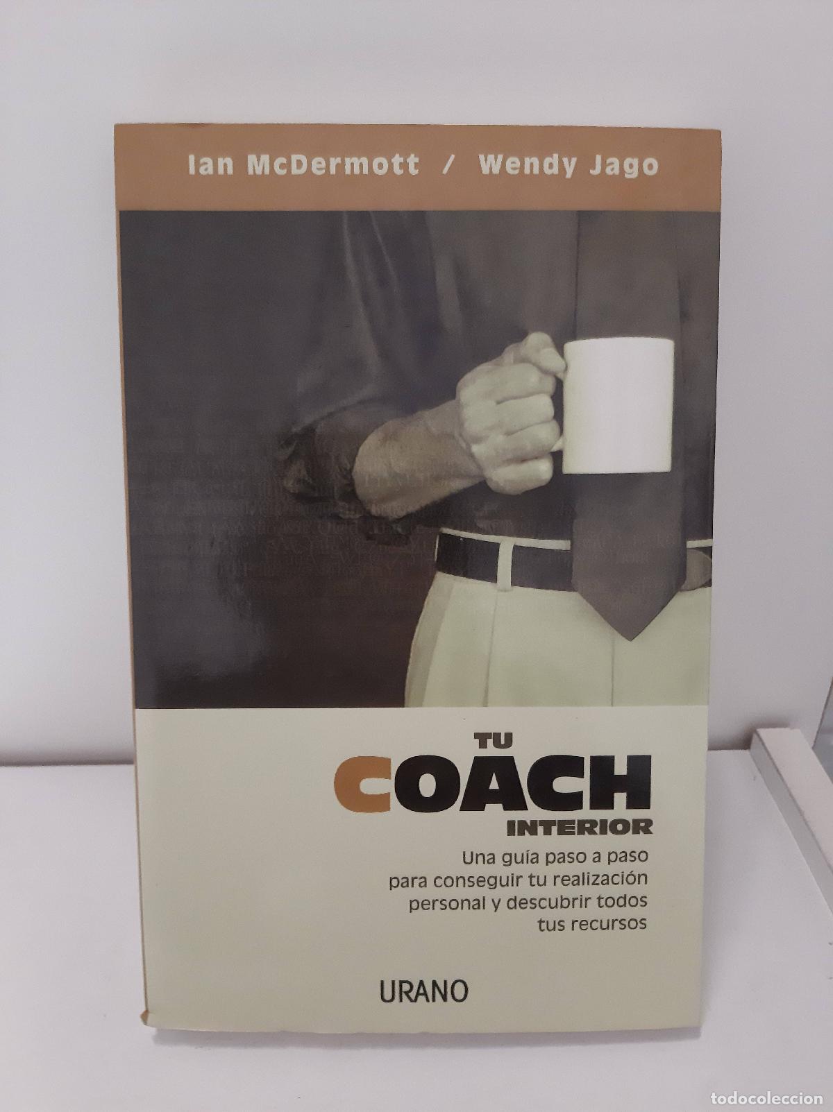 Libri di seconda mano: Tu coach interior : una gu&iacute;a paso a paso para conseguir tu realizaci&oacute;n personal y descubrir todos tu