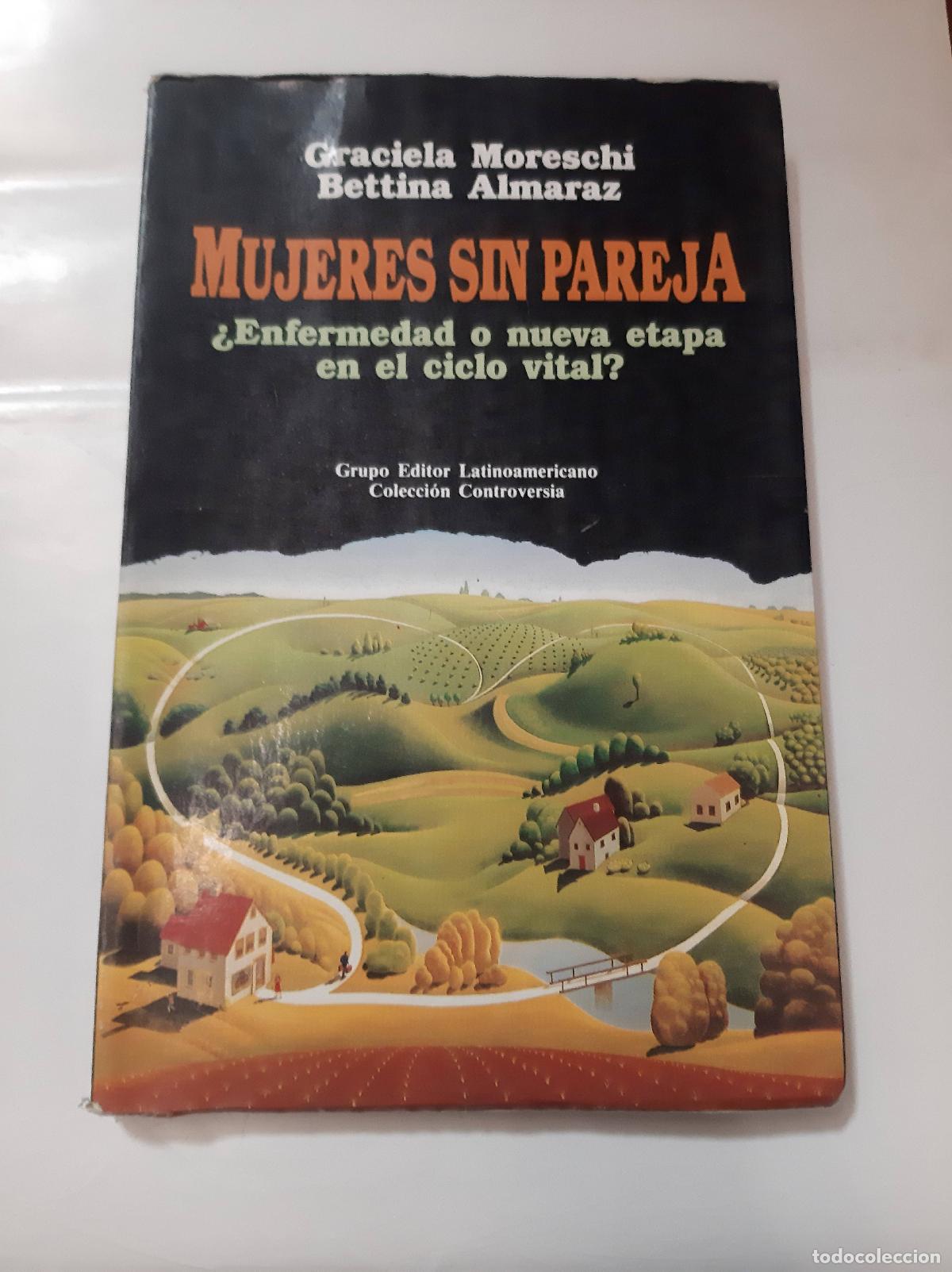 Libros de segunda mano: MUJERES SIN PAREJA &iquest;ENFERMEDAD O NUEVA ETAPA EN EL CICLO VITAL? - MORESCHI, G., ALMARAZ, B.