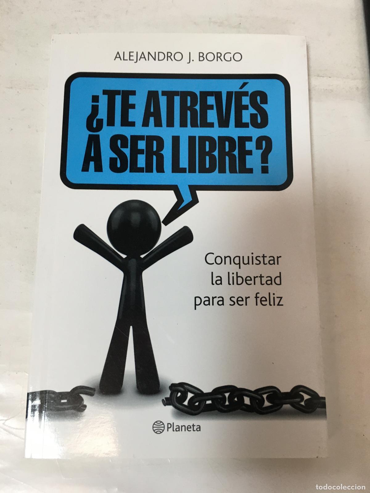 Libros de segunda mano: Te Atreves A Ser Libre Conquistar La Libertad Para Ser Fel - BORGO ALEJANDRO J.