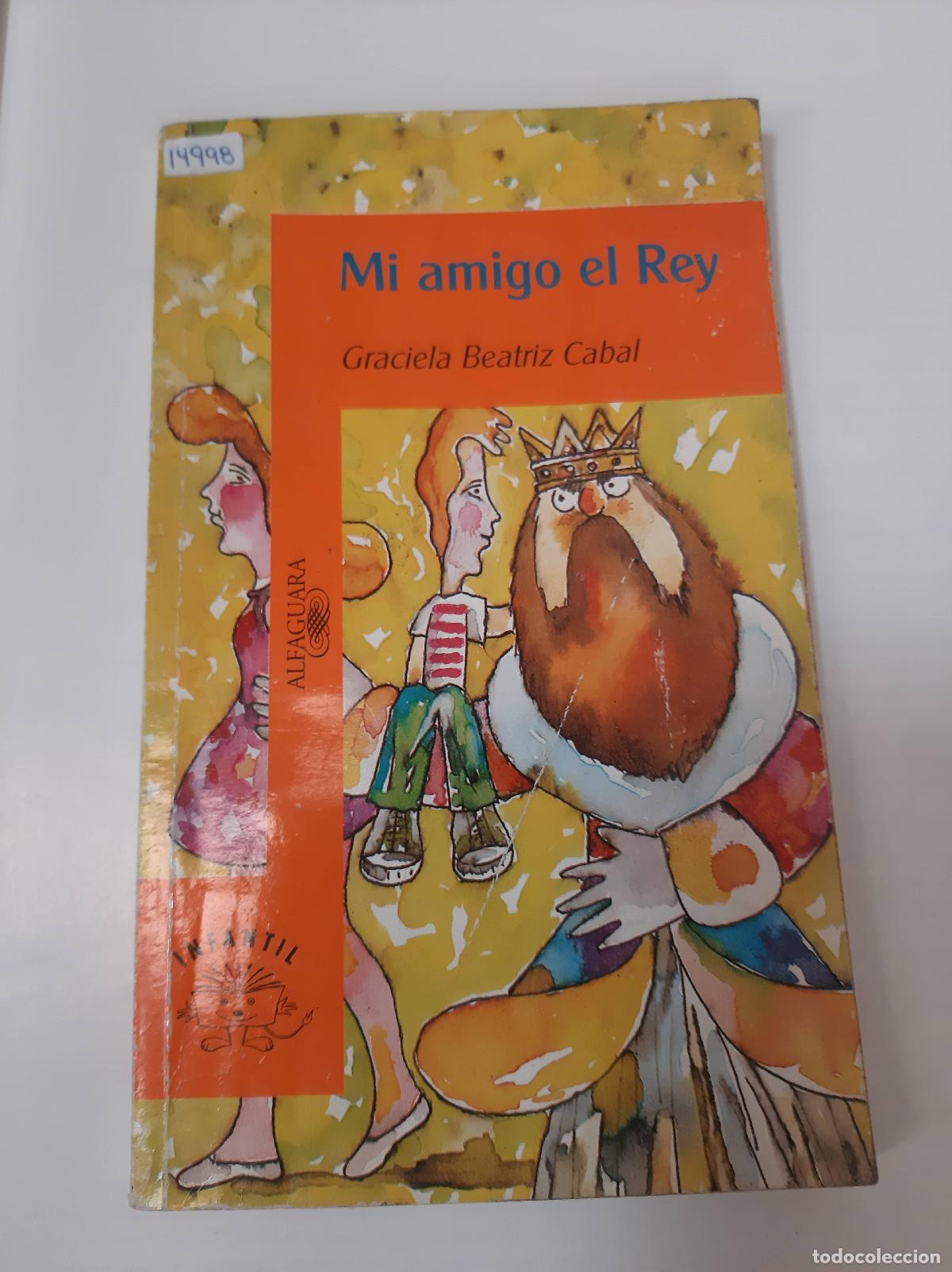 Libros de segunda mano: Mi Amigo El Rey - Graciela Beatriz Cabal - Foto 1