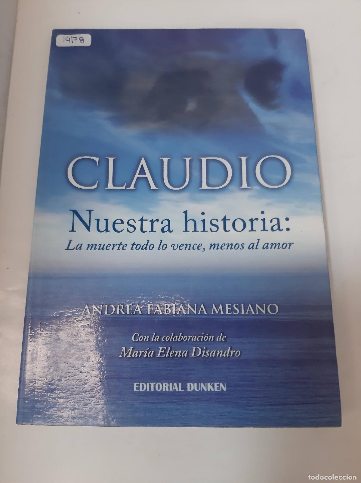 Libri di seconda mano: Claudio. Nuestra Historia. La Muerte Todo Lo Vence, Menos El Amor - Andrea Fabiana Mesiano