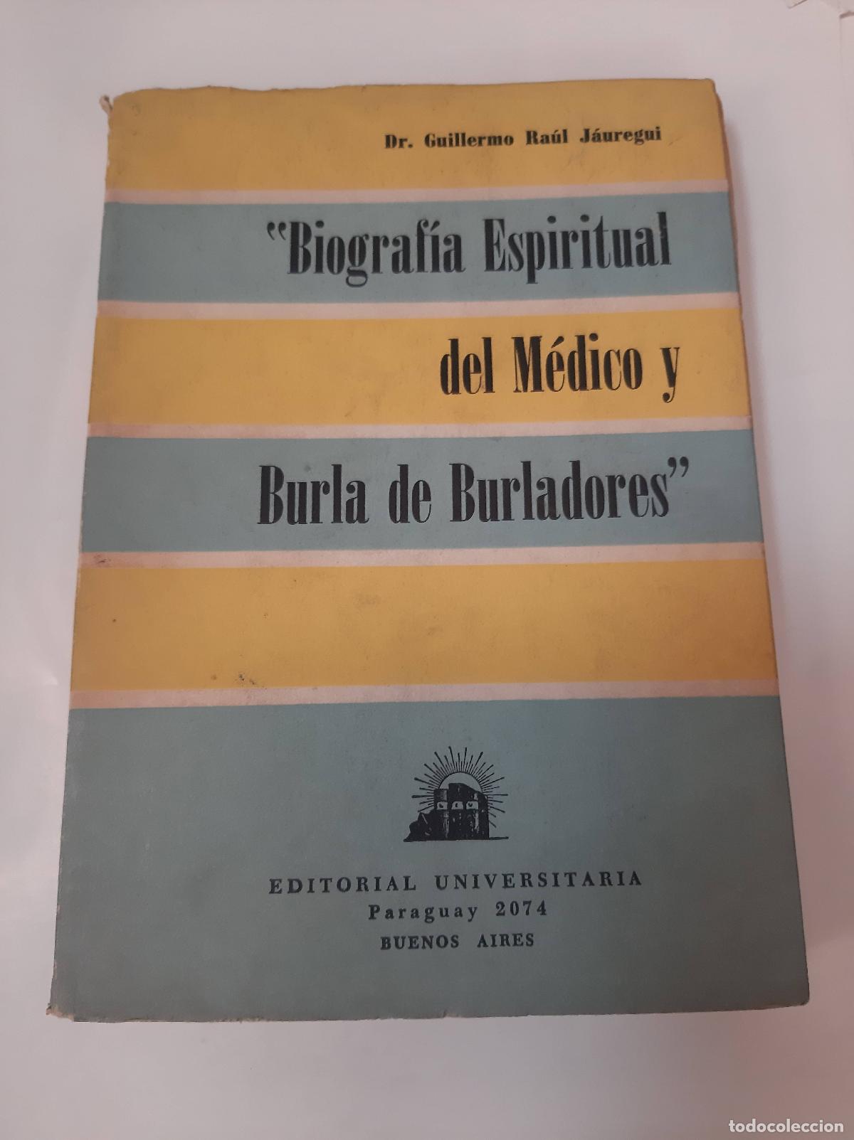 Libri di seconda mano: Biograf&iacute;a Espiritual Del M&eacute;dico Y Burla De Burladores - Guillermo Raul Jauregui