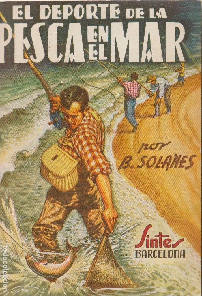Libros de segunda mano: El deporte de la pesca en el mar : el mar, condiciones meteorol&oacute;gicas... / Benito Solanes * SINTES *