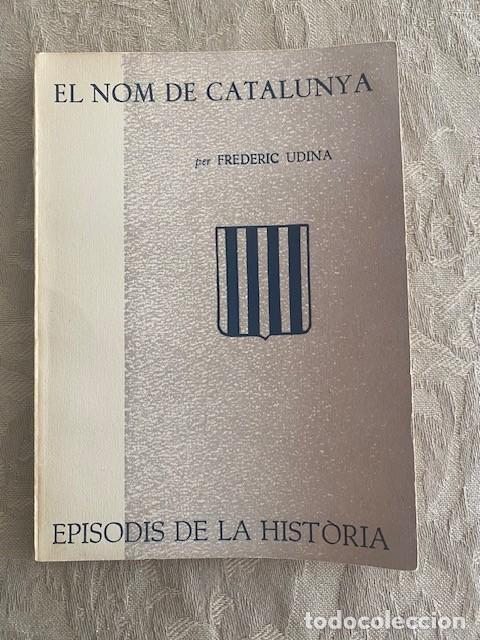 Libros de segunda mano: El Nom de Catalunya. Frederic Udina Martorell. - Foto 1