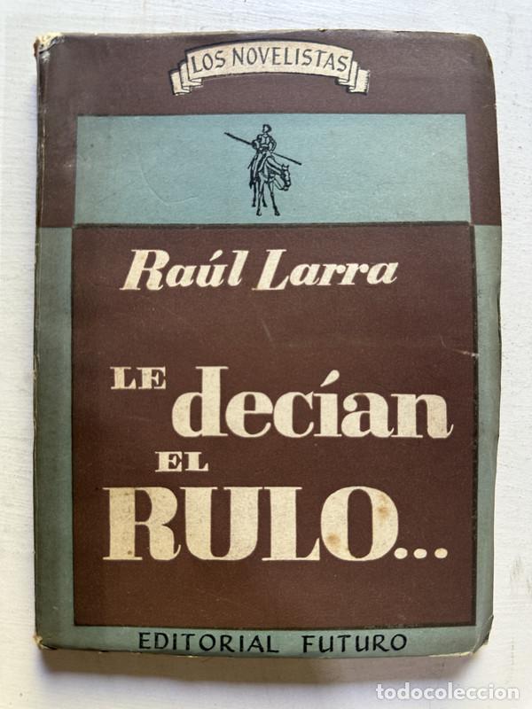 Libros de segunda mano: Le decian el Rulo� - Larra Raul - Foto 1