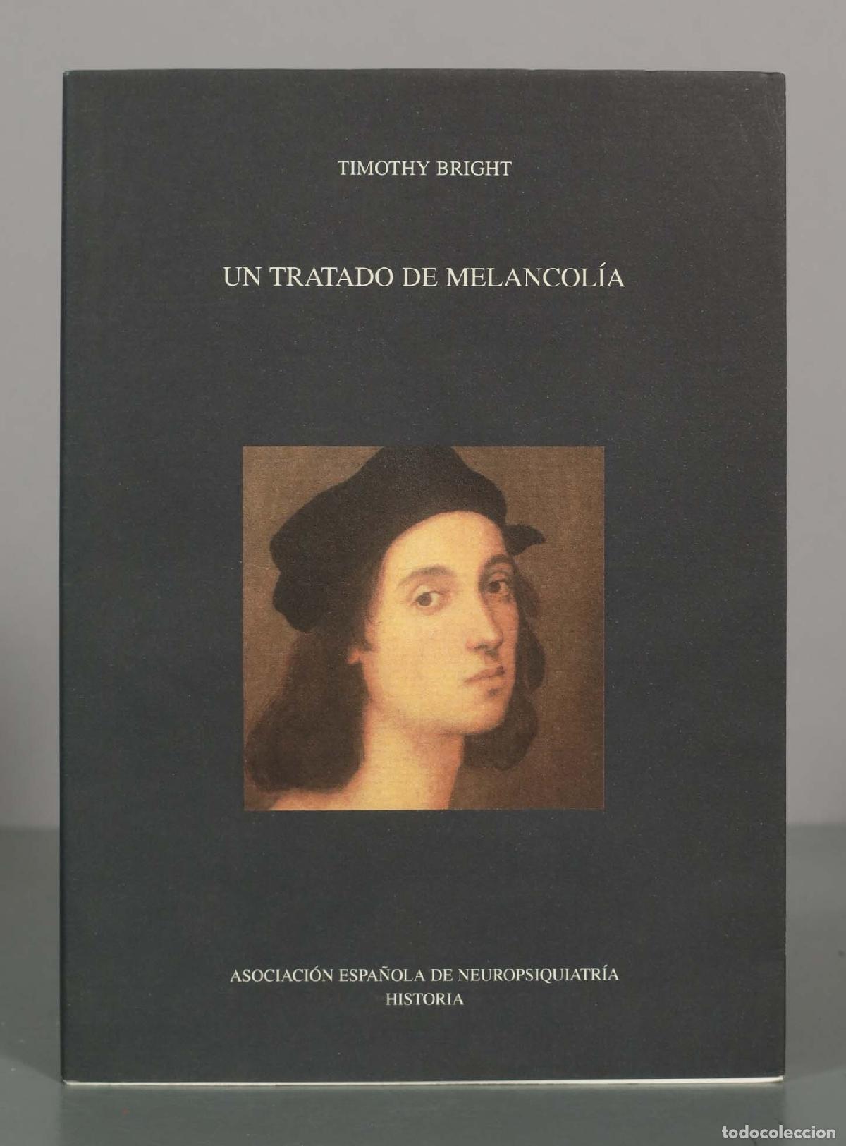 Libros de segunda mano: Un Tratado de Melancol&iacute;a - Timothy Bright - Asociaci&oacute;n Espa&ntilde;ola de Neuropsiquiatr&iacute;a Historia