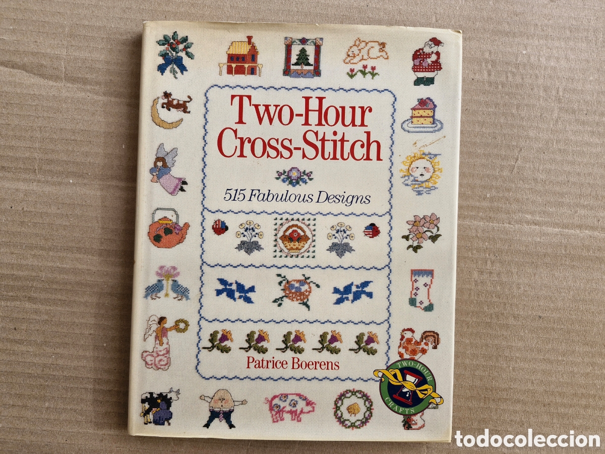 Libros de segunda mano: TWO- HOUR CROSS-STITCH, PATRICE BOERENS- LIBRO GUIA COMPLETA DE PUNTO DE CRUZ 515 DISE&Ntilde;OS