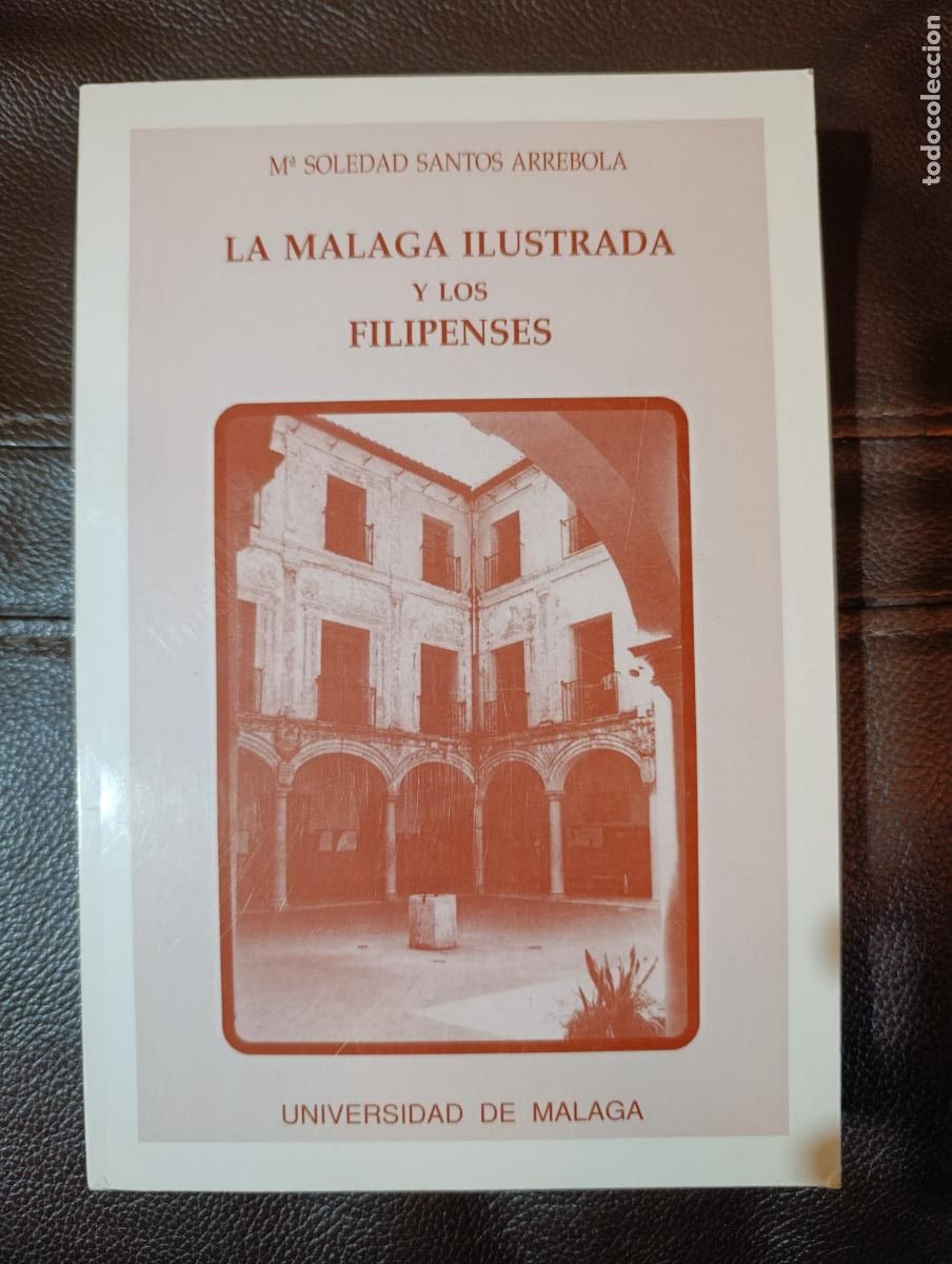 Libros de segunda mano: LA MALAGA ILUSTRADA Y LOS FILIPENSES SOLEDAD SANTOS ARREBOLA