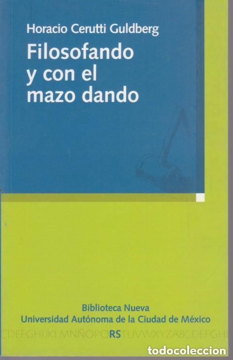 Second hand books: Filosofando y con el Mazo Dando - Horacio Cerutti Guldberg - Biblioteca Nueva - 2009, 1&ordf; ed. - Razon