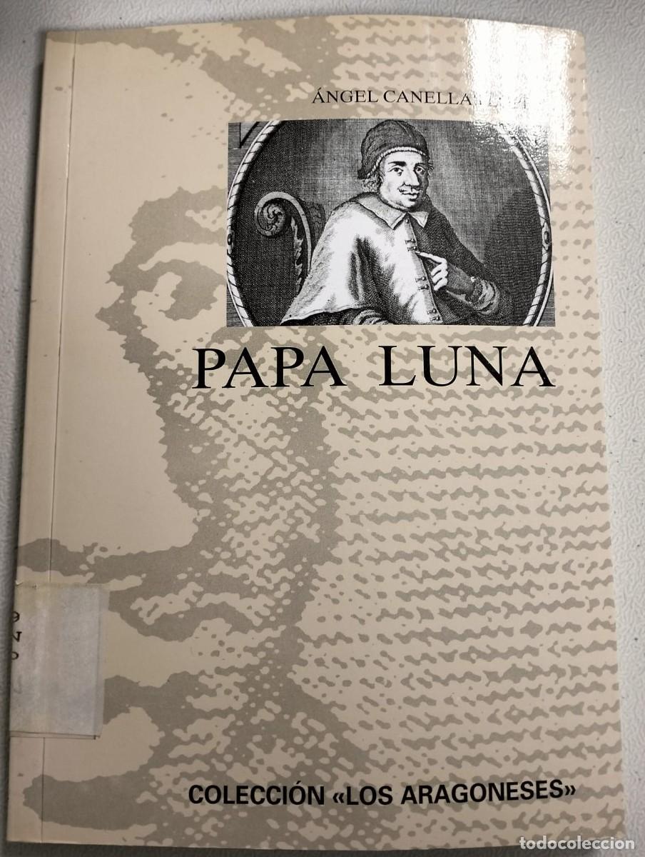 Libros de segunda mano: PAPA LUNA, &Aacute;ngel Canellas L&oacute;pez Colecci&oacute;n los aragoneses.