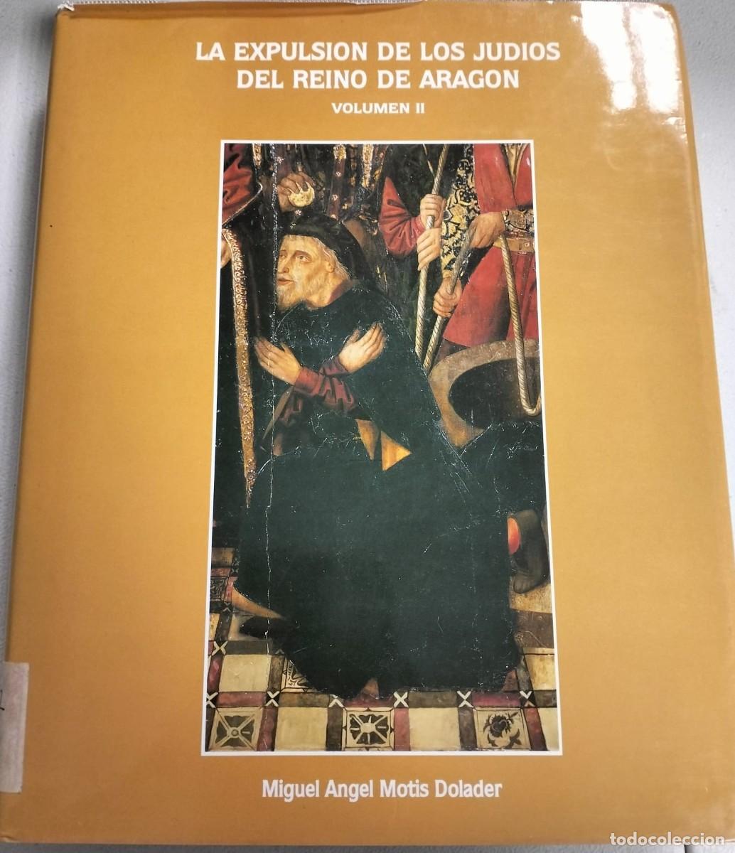 Libros de segunda mano: LA EXPULSION DE LOS JUDIOS DEL REINO DE ARAGON. Volumen II