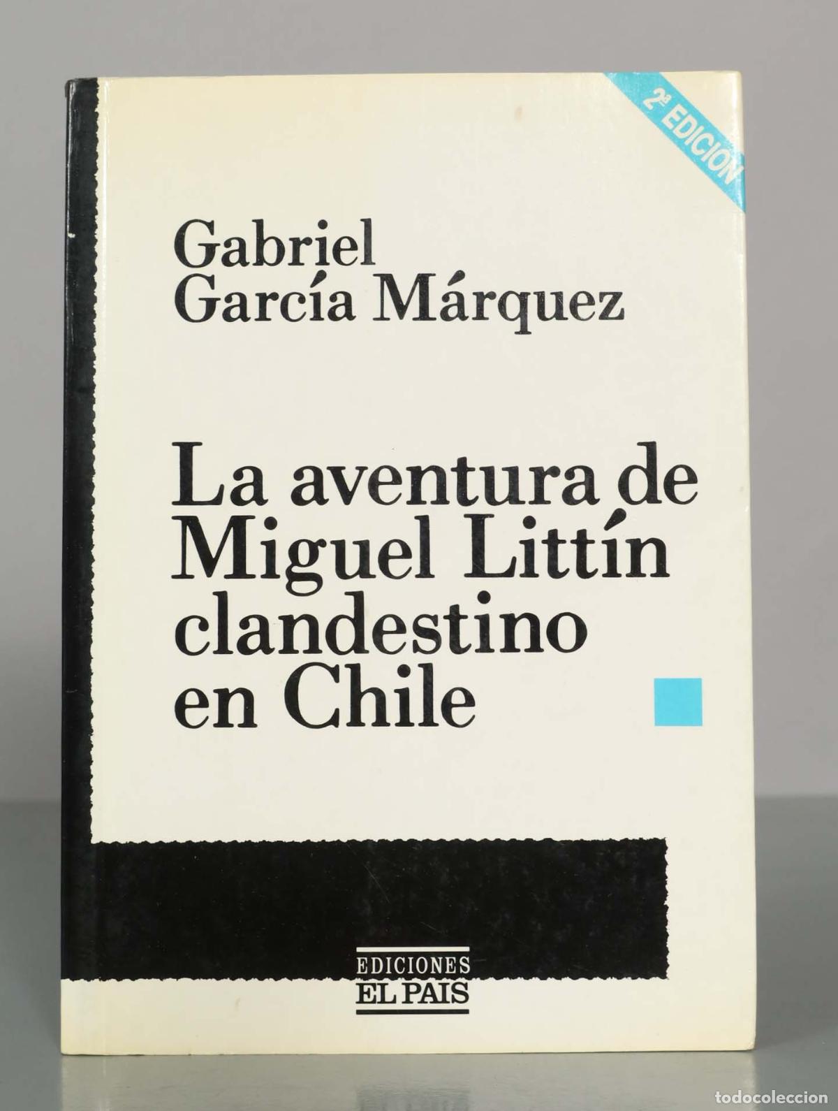 Libros de segunda mano: Gabriel Garc&iacute;a M&aacute;rquez. La aventura de Miguel Litt&iacute;n clandestino en Chile.