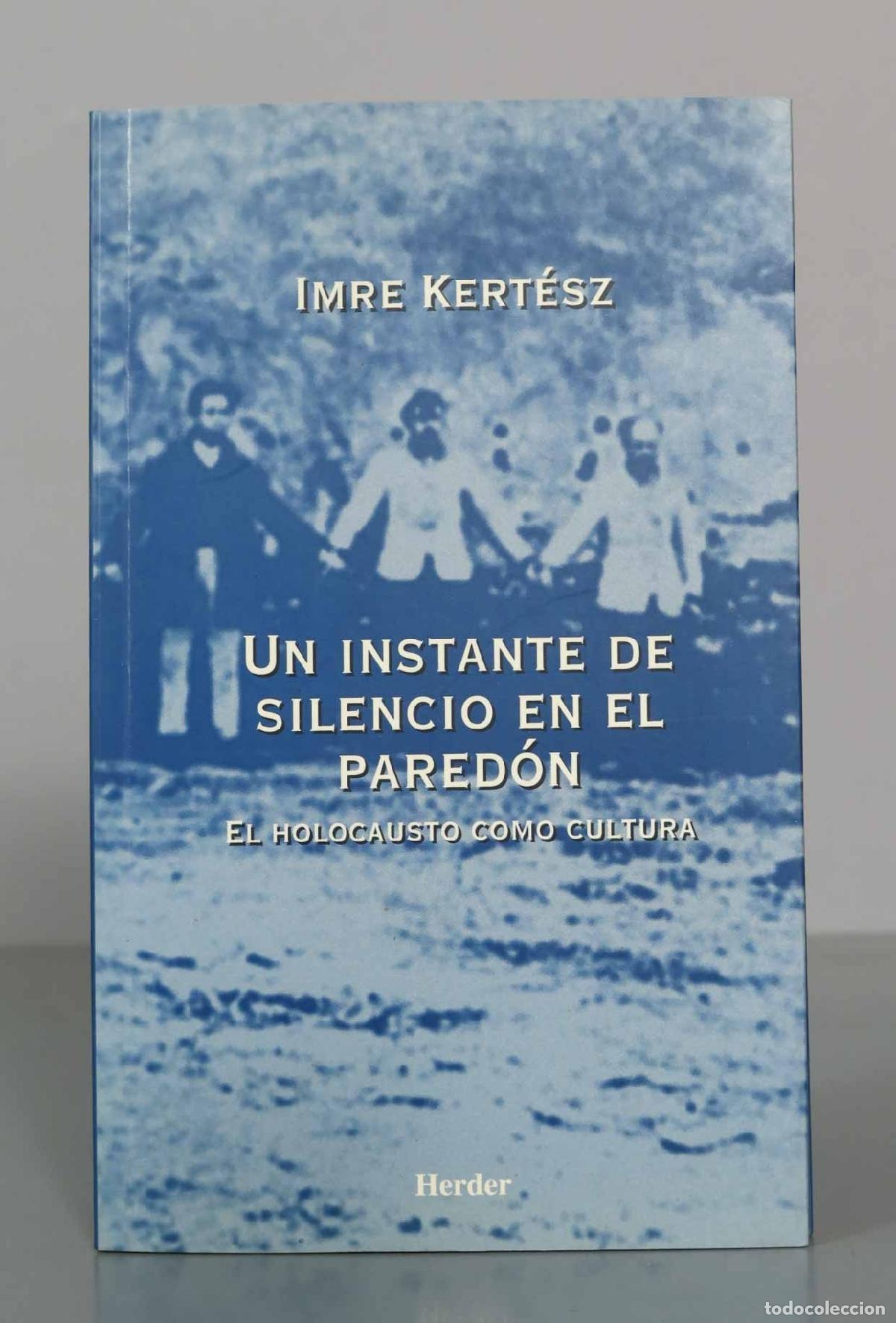 Libros de segunda mano: IMRE KERT&Eacute;SZ. UN INSTANTE DE SILENCIO EN EL PARED&Oacute;N. - Foto 1