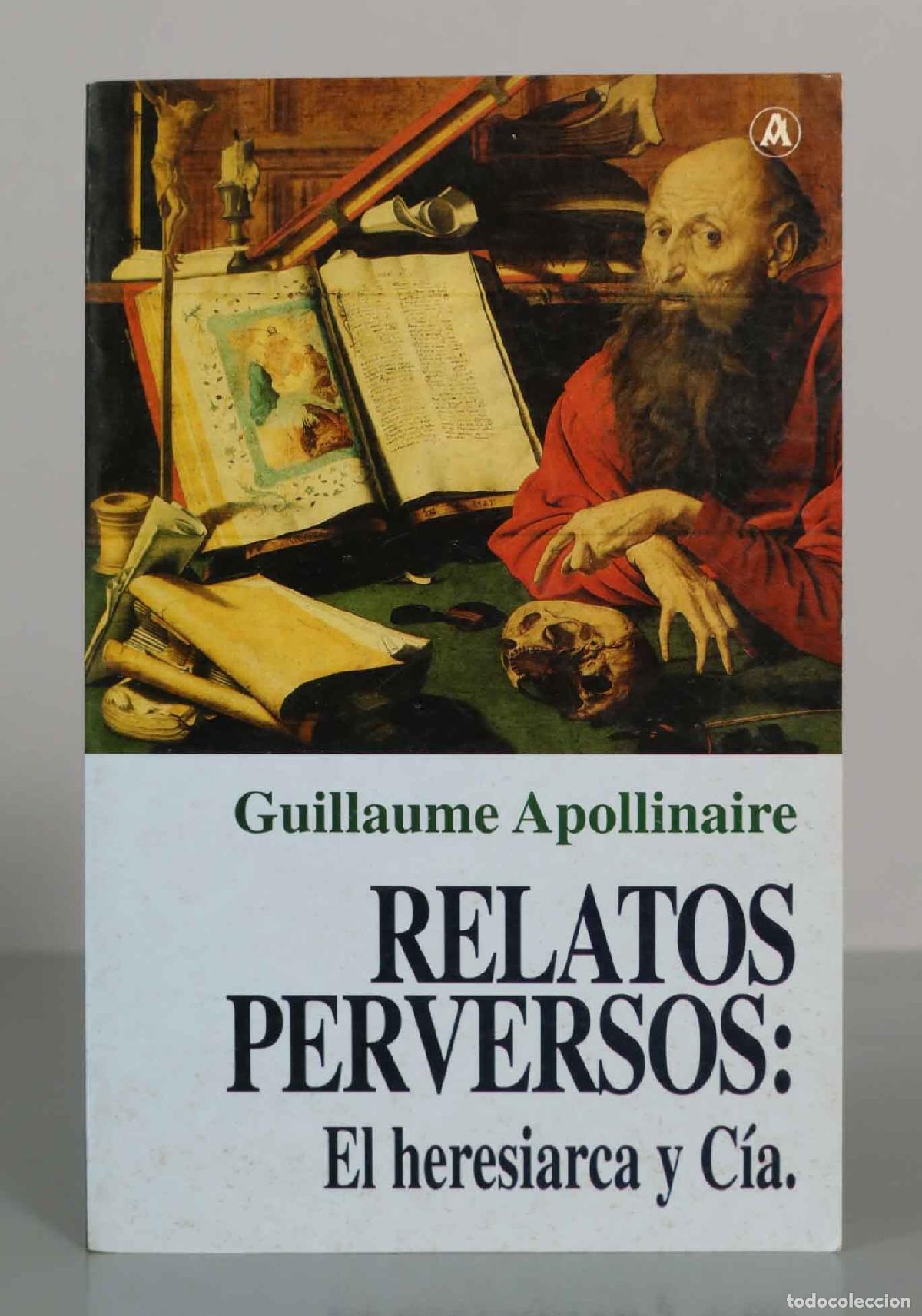 Livres d'occasion: Guillaume Apollinaire. RELATOS PERVERSOS: El heresiarca y C&iacute;a.