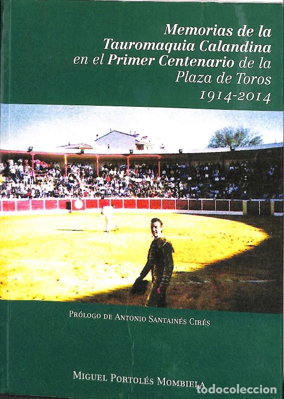 Second hand books: Memorias de la Tauromaquia Calandina en el Primer Centenario - Miguel Portoles Mombiela - Editores V