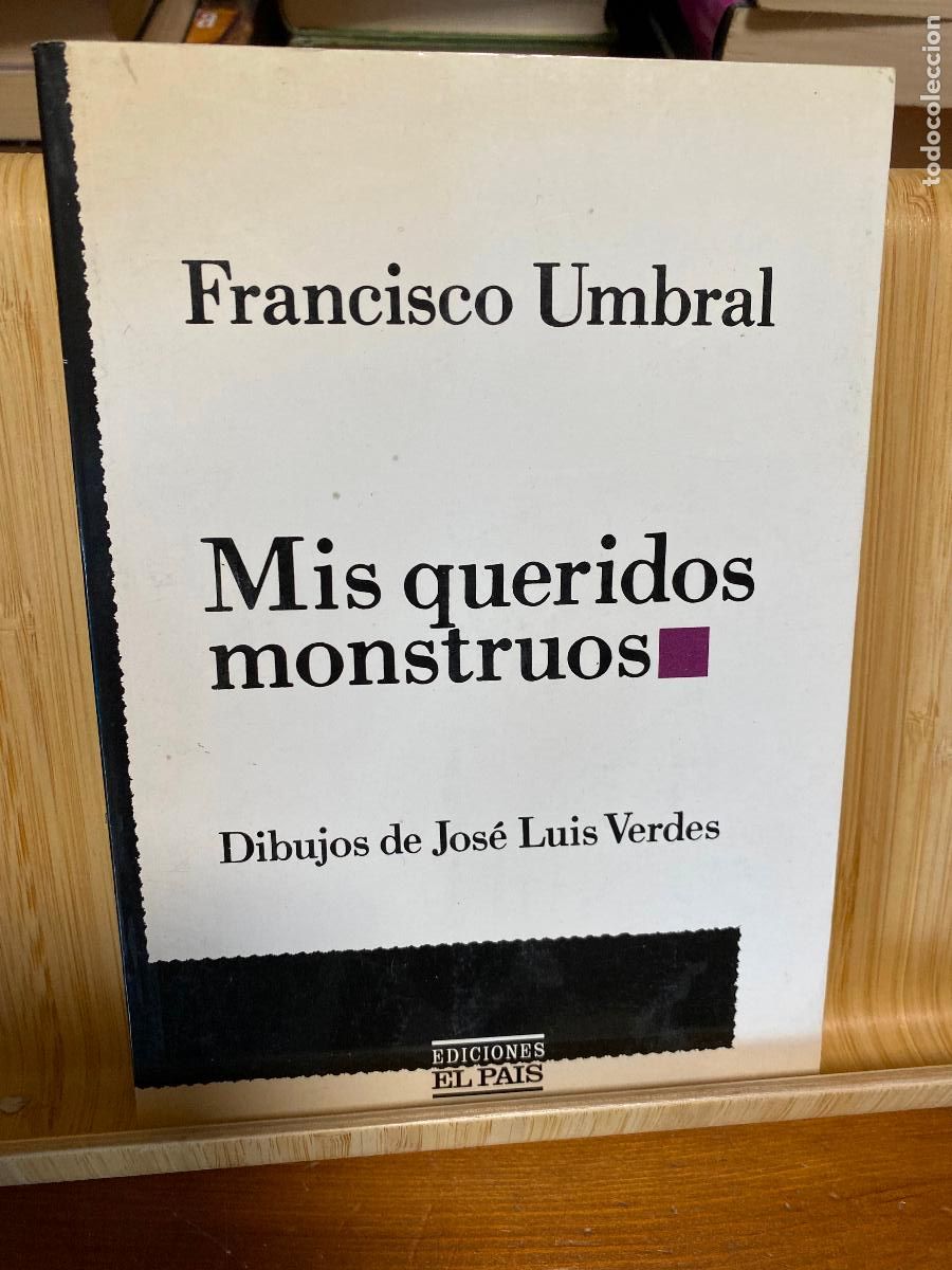 Libros de segunda mano: MIS QUERIDOS MONSTRUOS. FRANCISCO UMBRAL. EDICIONES EL PA&Iacute;S