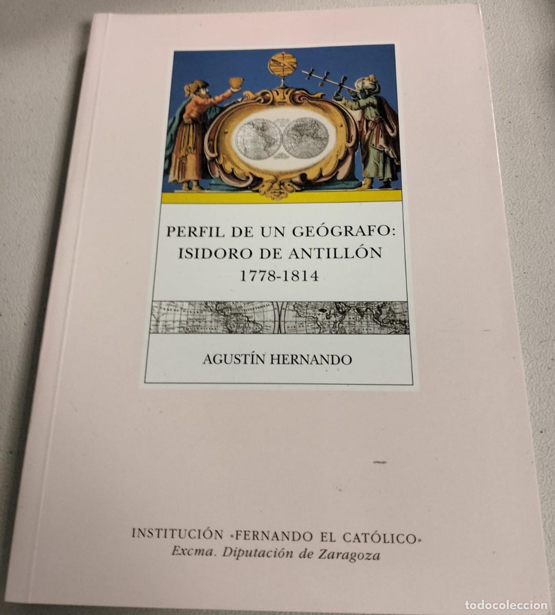 Libros de segunda mano: PERFIL DE UN GE&Oacute;GRAFO: ISIDORO DE ANTILL&Oacute;N. 1778-1814, Agust&iacute;n Hernando